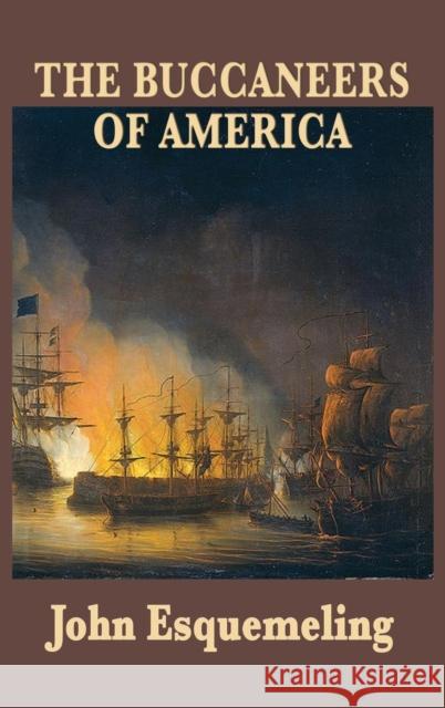 The Buccaneers of America John Esquemeling 9781515434962 SMK Books - książka