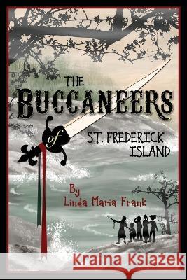 The Buccaneers of St. Frederick Island Linda Maria Frank Marianne Savage  9780998971469 Annie Tillery Mysteries - książka