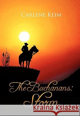 The Buchanans: Storm Keim, Carlene 9781456880569 Xlibris Corporation - książka