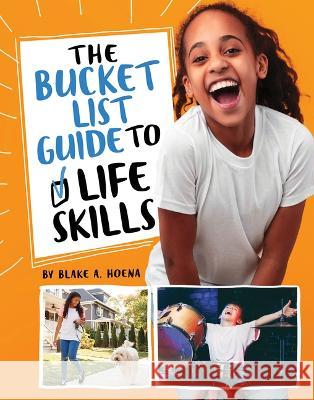 The Bucket List Guide to Life Skills Stephanie True Peters 9781669003816 Capstone Press - książka