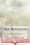 The Buckleys Ben Robinso 9781517585600 Createspace Independent Publishing Platform