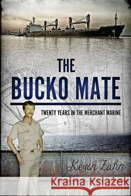 The Bucko Mate: Twenty Years in the Merchant Marine Kevin Zahn 9781492788003 Createspace - książka