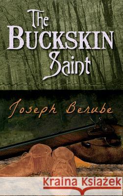 The Buckskin Saint Joseph Berube 9781771431903 CCB Publishing - książka