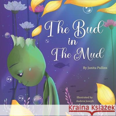 The Bud in the Mud Junita T Howard- Pullins, Audeva Joseph 9781710871418 Independently Published - książka