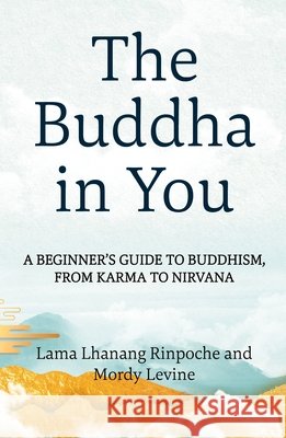 The Buddha in You: A Beginner's Guide to Buddhism, from Karma to Nirvana Mordy Levine 9781649633798 Sounds True - książka