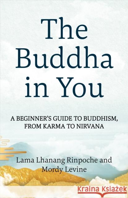 The Buddha in You: A Beginner's Guide to Buddhism, from Karma to Nirvana Mordy Levine 9781649633798 Sounds True - książka
