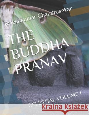 The Buddha Pranav: Celestial Volume 1 Rajeshkumar Chandrasekar 9781365312496 Amazon Digital Services LLC - KDP Print US - książka