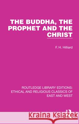 The Buddha, the Prophet and the Christ F. H. Hilliard 9781032140452 Routledge - książka