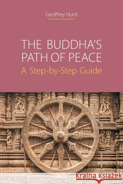 The Buddha's Path of Peace: A Step-by-Step Guide Hunt, Geoffrey 9781781799635 Equinox Publishing (Indonesia) - książka