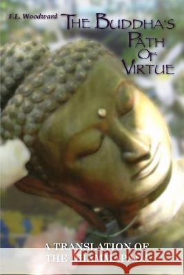 The Buddha's Path Of Virtue: A Translation Of The Dhammapada Woodward, F. L. 9780987380692 Tandava Press - książka