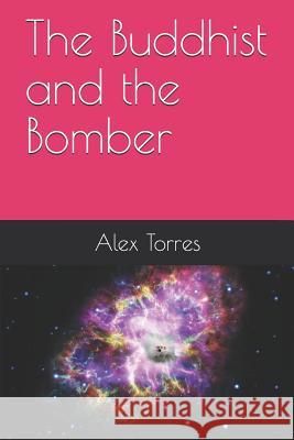 The Buddhist and the Bomber Alex Torres 9781717810632 Independently Published - książka