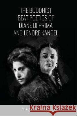 The Buddhist Beat Poetics of Diane di Prima and Lenore Kandel Orsini, Max 9780993409950 Beatdom Books - książka