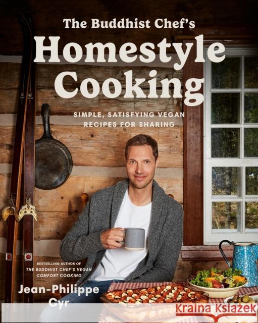 The Buddhist Chef's Homestyle Cooking: Simple, Satisfying Vegan Recipes for Sharing Jean-Philippe Cyr 9780525612360 Random House USA Inc - książka