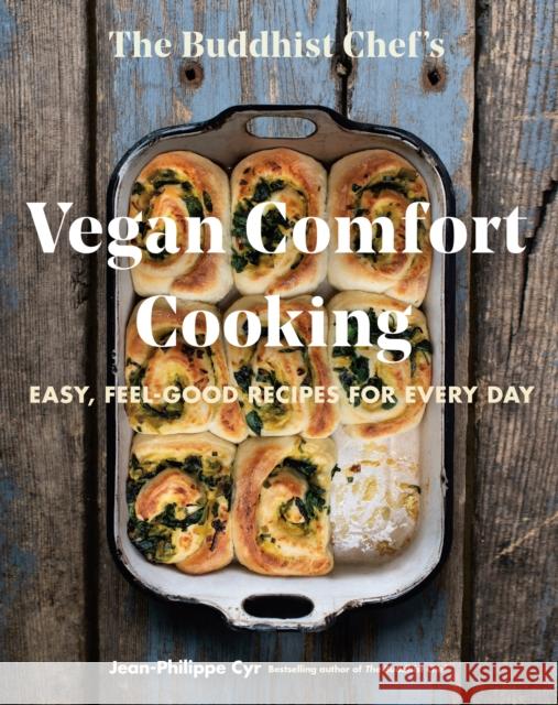 The Buddhist Chef's Vegan Comfort Cooking: Easy, Feel-Good Recipes for Every Day Jean-Philippe Cyr 9780525611455 Random House USA Inc - książka