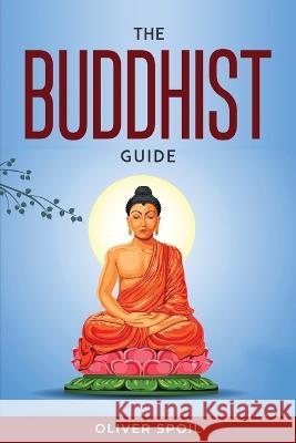 The Buddhist Guide Oliver Spoil   9781804771211 Oliver Spoil - książka