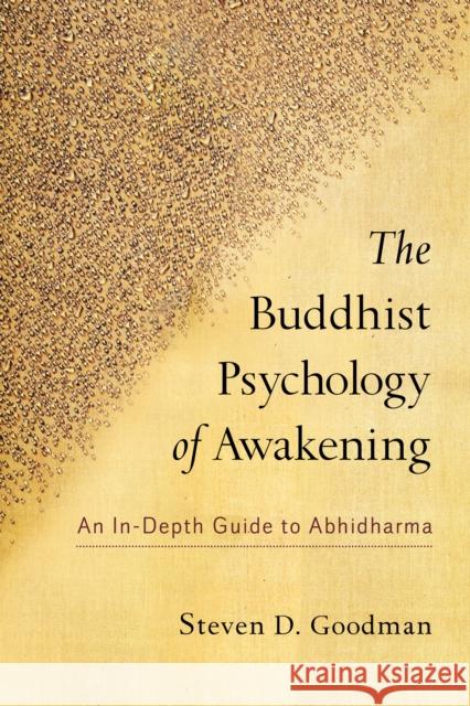 The Buddhist Psychology of Awakening: An In-Depth Guide to Abhidharma Steven Goodman 9781559394222 Shambhala - książka