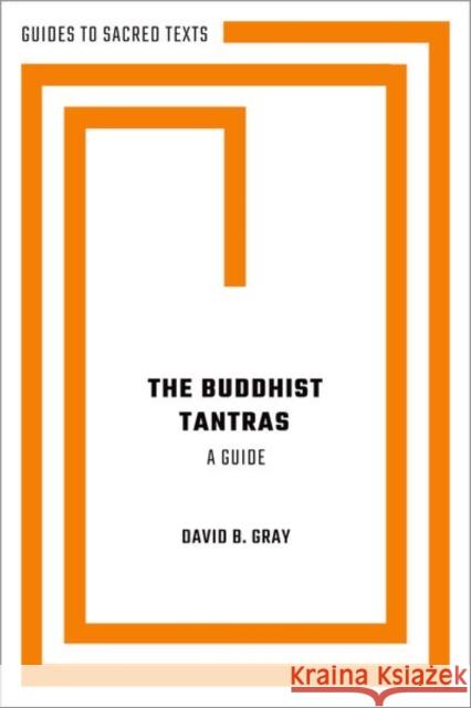 The Buddhist Tantras: A Guide David B. (Bernard J. Hanley Professor of Religious Studies, Bernard J. Hanley Professor of Religious Studies, Santa Clar 9780197623848 Oxford University Press Inc - książka
