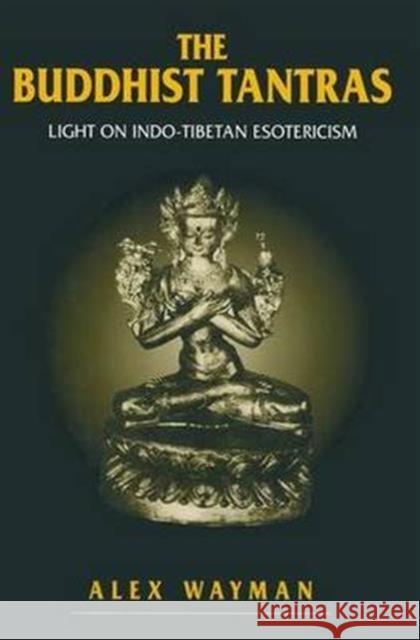 The Buddhist Tantras: Light on Indo-Tibetan Esotericism Wayman, Alex 9780415760096 Routledge - książka