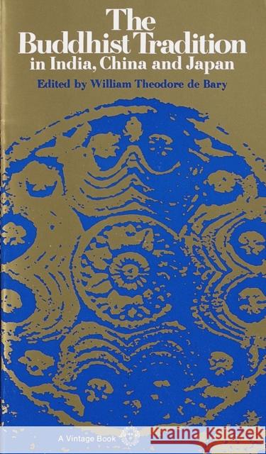 The Buddhist Tradition: In India, China and Japan De Bary, William Theodore 9780394716961 Vintage Books USA - książka