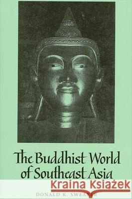 The Buddhist World of Southeast Asia Swearer, Donald K. 9780791424605 State University of New York Press - książka