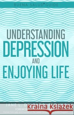 The Buena Salud(R) Guide to Understanding Depression and Enjoying Life Rosalynn Carter Jane L. Delgado 9780997995428 Buena Salud Press - książka