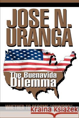 The Buenavida Dilemma: Whether to Become Gringos Uranga, Jose N. 9780595272617 iUniverse - książka