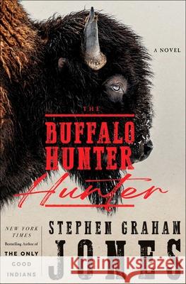 The Buffalo Hunter Hunter Stephen Graham Jones 9781668075081 S&s/Saga Press - książka