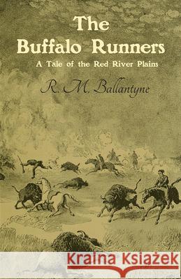 The Buffalo Runners: A Tale of the Red River Plains Robert Michael Ballantyne 9781473334045 Classic Western Fiction Library - książka