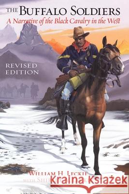 The Buffalo Soldiers: A Narrative of the Black Cavalry in the West, Revised Edition William H. Leckie Shirley A. Leckie 9780806138404 University of Oklahoma Press - książka