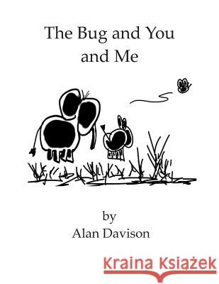 The Bug and You and Me Alan Davison 9780966144185 Shield Pub. Co. - książka