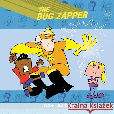 The Bug Zapper Tom Eaton 9780985841645 Thomas Eaton - książka