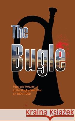 The Bugle: Fate and Fortune in the Anglo-Boer War 1899-1902 MR Derek Thomas 9780620566155 Mercutio Books - książka