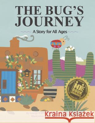 The Bug\'s Journey: A Story for All Ages Merrijo Wheaton George Wheaton 9781667847108 Bookbaby - książka
