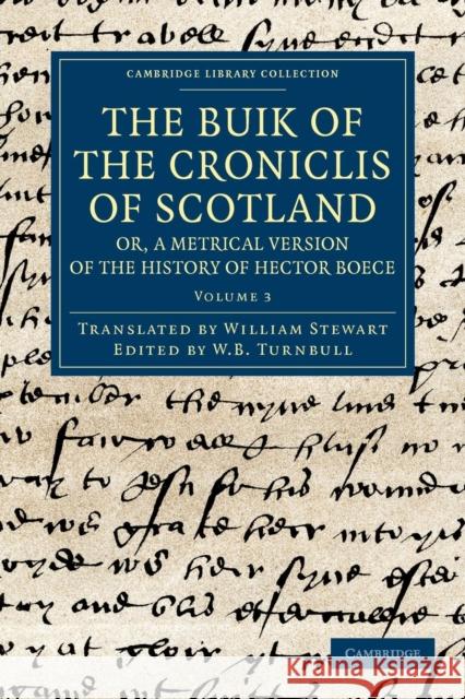 The Buik of the Croniclis of Scotland; Or, a Metrical Version of the History of Hector Boece Boece, Hector 9781108042666 Cambridge University Press - książka
