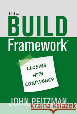 The BUILD Framework(R): Closing With Confidence John Peitzman 9781764283137 In Balance with Life - książka