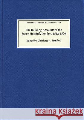 The Building Accounts of the Savoy Hospital, London, 1512-1520  9781783270668 Boydell & Brewer - książka