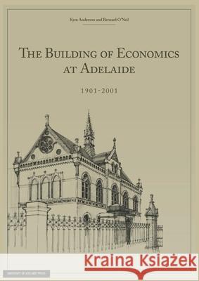 The Building of Economics at Adelaide Kym Anderson 9780980623864 University of Adelaide Press - książka