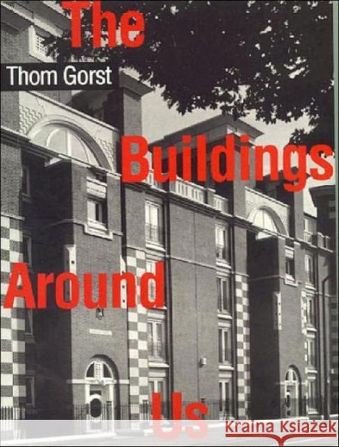 The Buildings Around Us Thom Gorst 9780419193302 E & FN Spon - książka