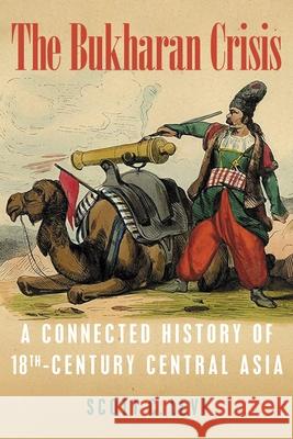 The Bukharan Crisis: A Connected History of 18th Century Central Asia Levi, Scott C. 9780822945970 University of Pittsburgh Press - książka