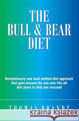 The Bull and Bear Diet Thomas Brandt 9781419626753 Booksurge Publishing - książka