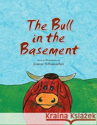 The Bull in the Basement Jeanne Schumacher 9781425789909 Xlibris Corporation - książka