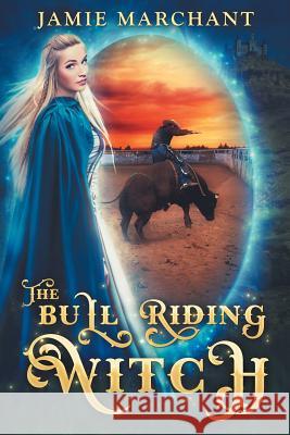 The Bull Riding Witch Jamie Marchant 9780997862454 Bewitching Fables Press - książka