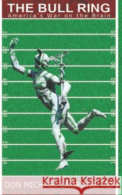 The Bull RIng: America's War on the Brain LaGrone, Benjamin Scott 9798421636526 Independently published - książka