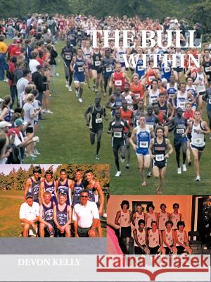 The Bull Within: A Story of Brotherhood, Growing Up, and Running. Kelly, Devon 9781426965432 Trafford Publishing - książka