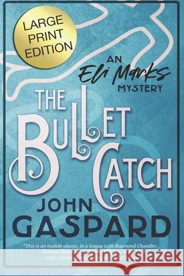 The Bullet Catch - Large Print Edition: An Eli Marks Mystery - Book 2 John Gaspard   9798782654375 Independently Published - książka