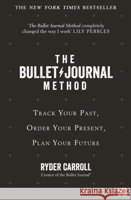 The Bullet Journal Method: Track Your Past, Order Your Present, Plan Your Future Ryder Carroll 9780008261405 HarperCollins Publishers - książka