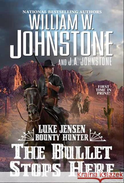 The Bullet Stops Here William W. Johnstone J. A. Johnstone 9780786049882 Kensington Publishing - książka