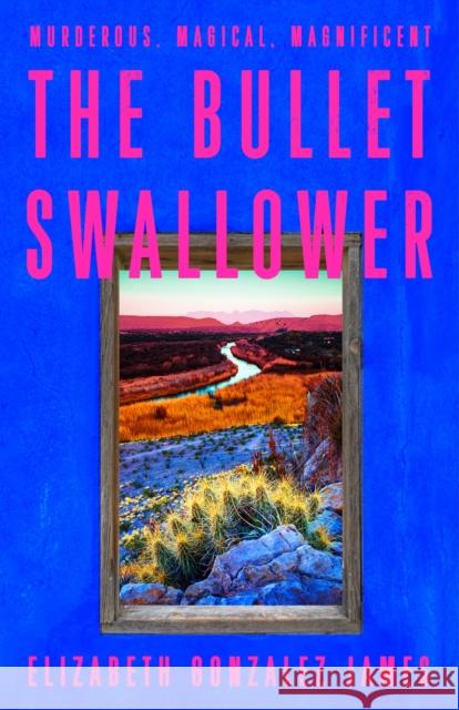 The Bullet Swallower Elizabeth Gonzalez James 9781399709071 Hodder & Stoughton - książka