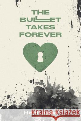 The Bullet Takes Forever Heidi Kasa 9781957840420 Mouthfeel Press - książka