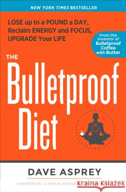 The Bulletproof Diet: Lose Up to a Pound a Day, Reclaim Energy and Focus, Upgrade Your Life Dave Asprey 9781623368388 Potter/Ten Speed/Harmony/Rodale - książka